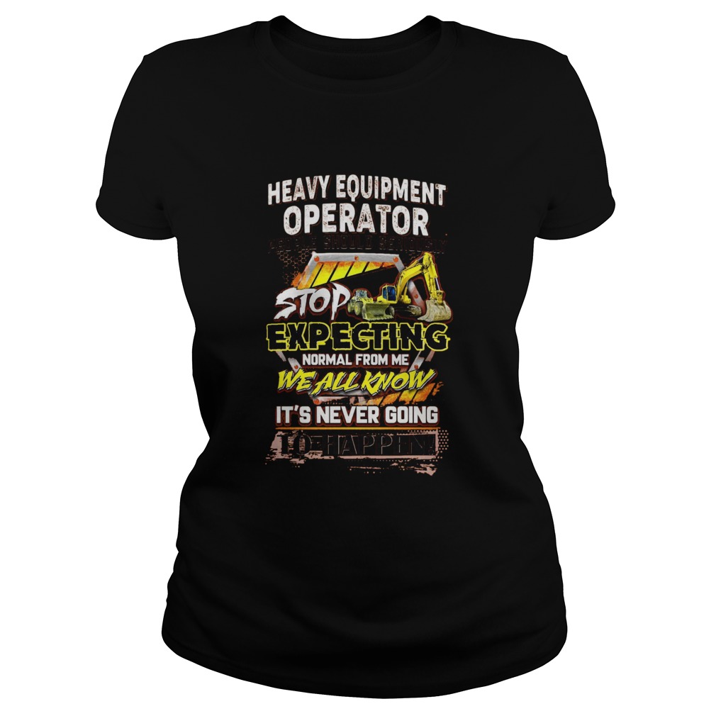 Heavy Equipment Operator People Should Seriously  Classic Ladies