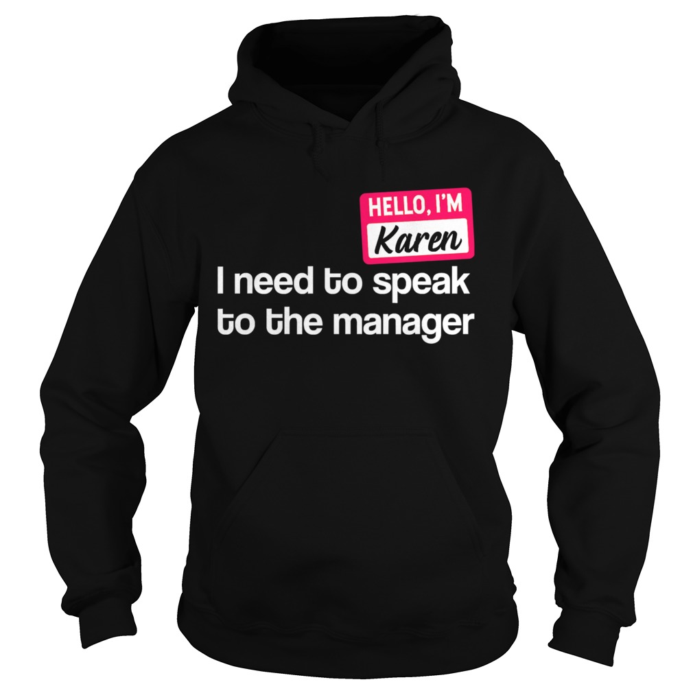 Hello Im Karen Need to Speak to Manager  Hoodie