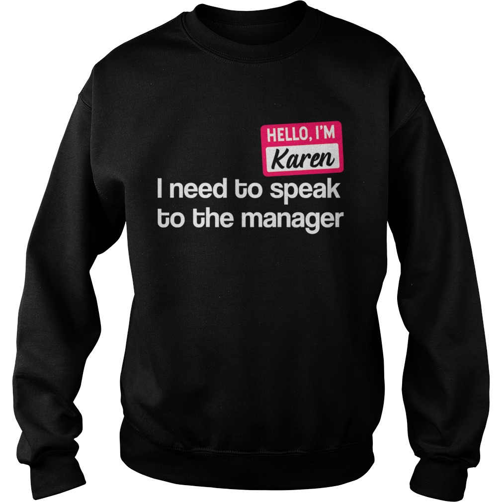 Hello Im Karen Need to Speak to Manager  Sweatshirt