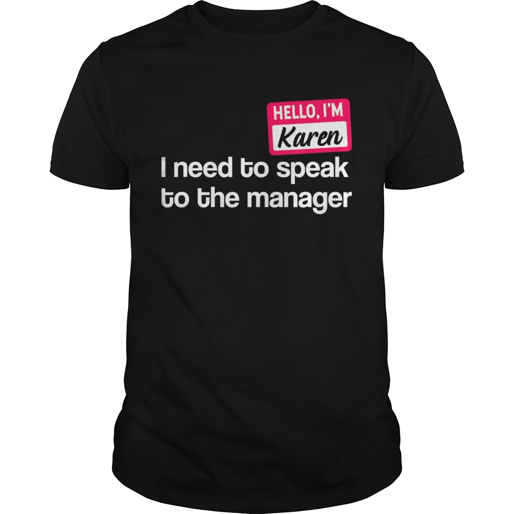 Hello Im Karen Need to Speak to Manager shirt