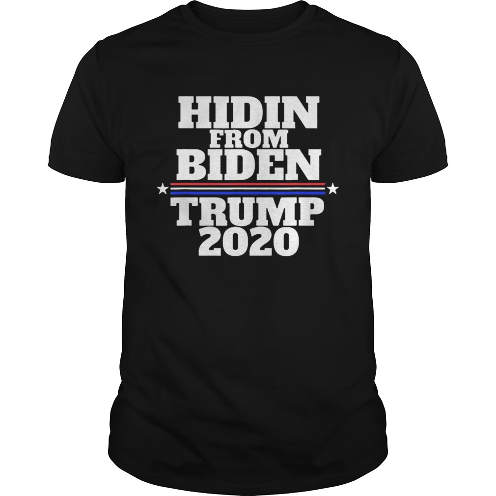 Hidin From Biden Anti Joe Trump 2020 shirt