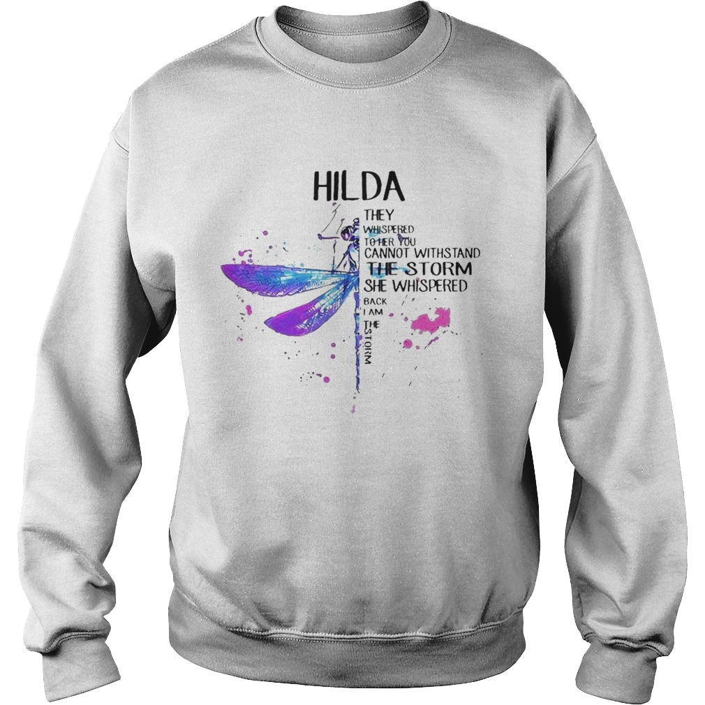 Hilda They Whispered To Her You Cannot Withstand The Storm She Whispered Back I Am The Storm  Sweatshirt