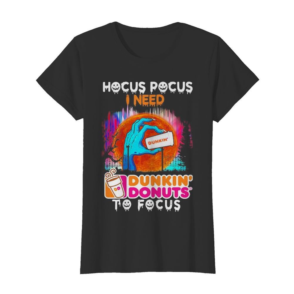 Hocus Pocus I need Dunkin’ Donuts to focus Halloween  Classic Women's T-shirt