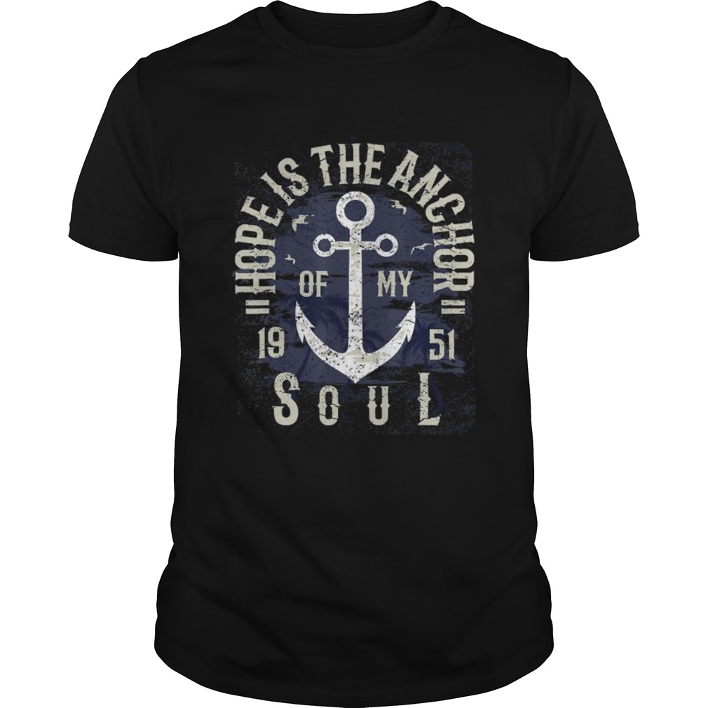 Hope is the anchor of my soul 1951 shirt