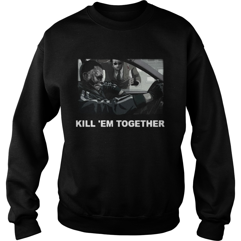 Horror Michael And Jason Voorhees Kill em Together  Sweatshirt