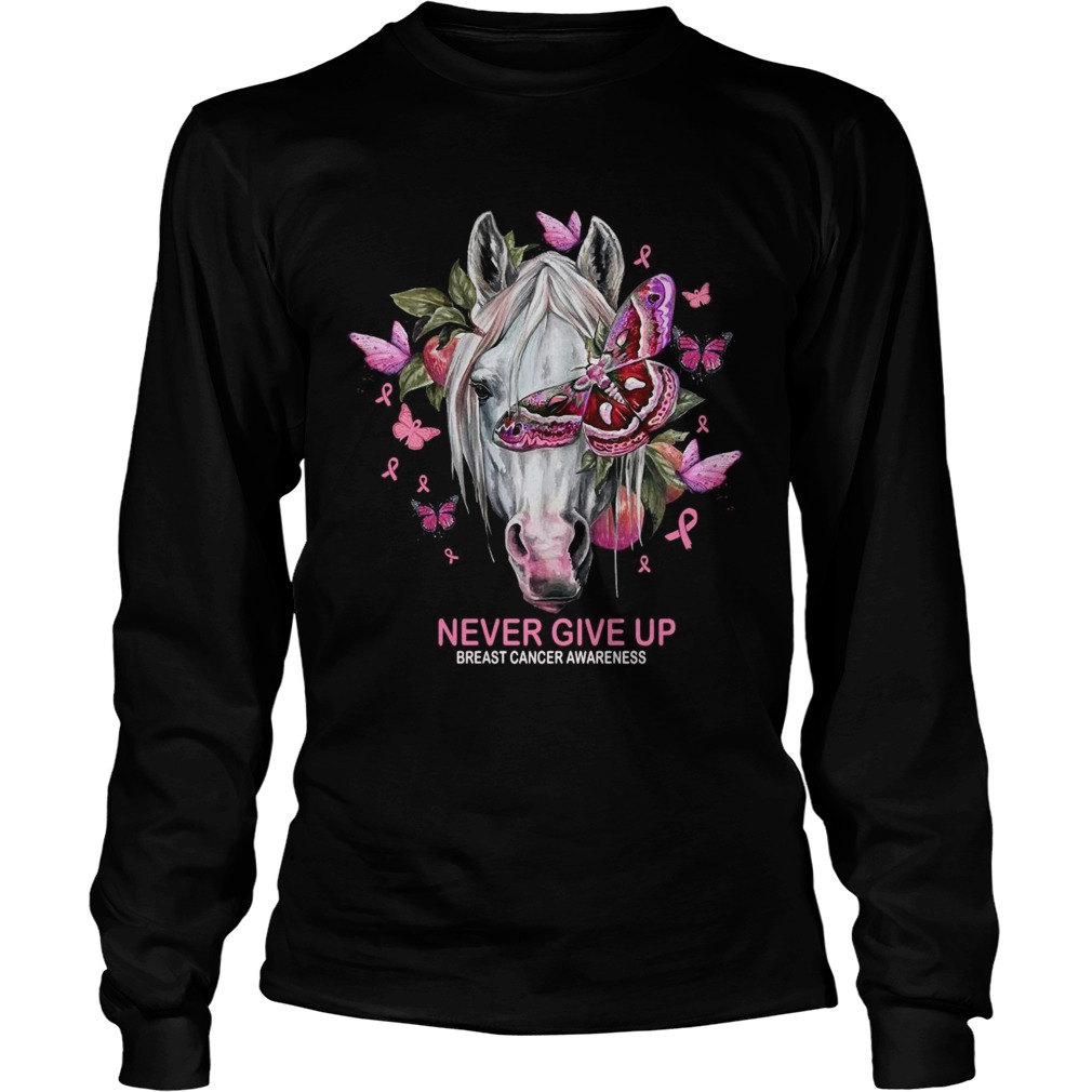 Horse And Butterfly Never Give Up Breast Cancer Awareness  Long Sleeve