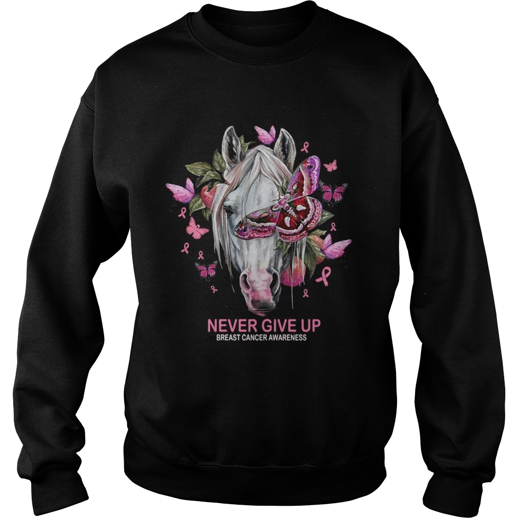 Horse And Butterfly Never Give Up Breast Cancer Awareness  Sweatshirt