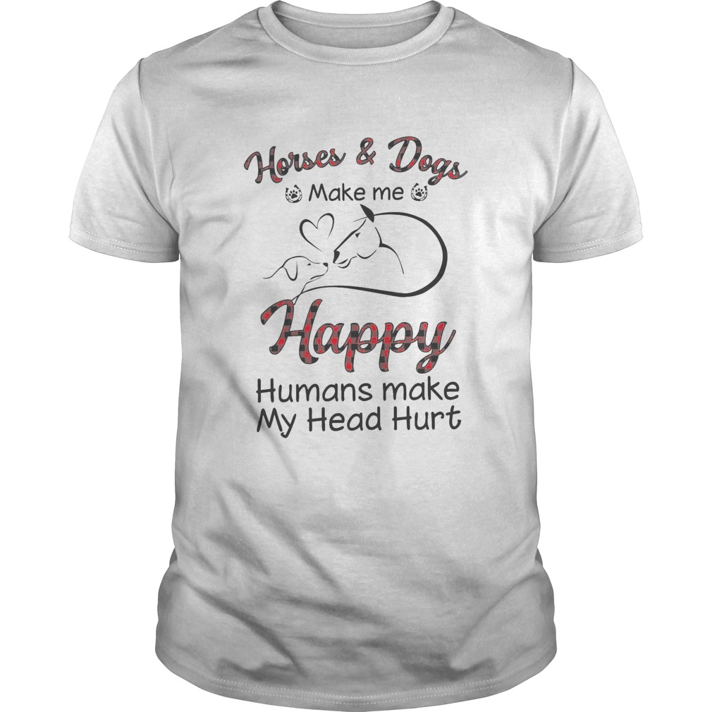 HorseDogs Make Me Happy Humans Make My Head Hurt shirt