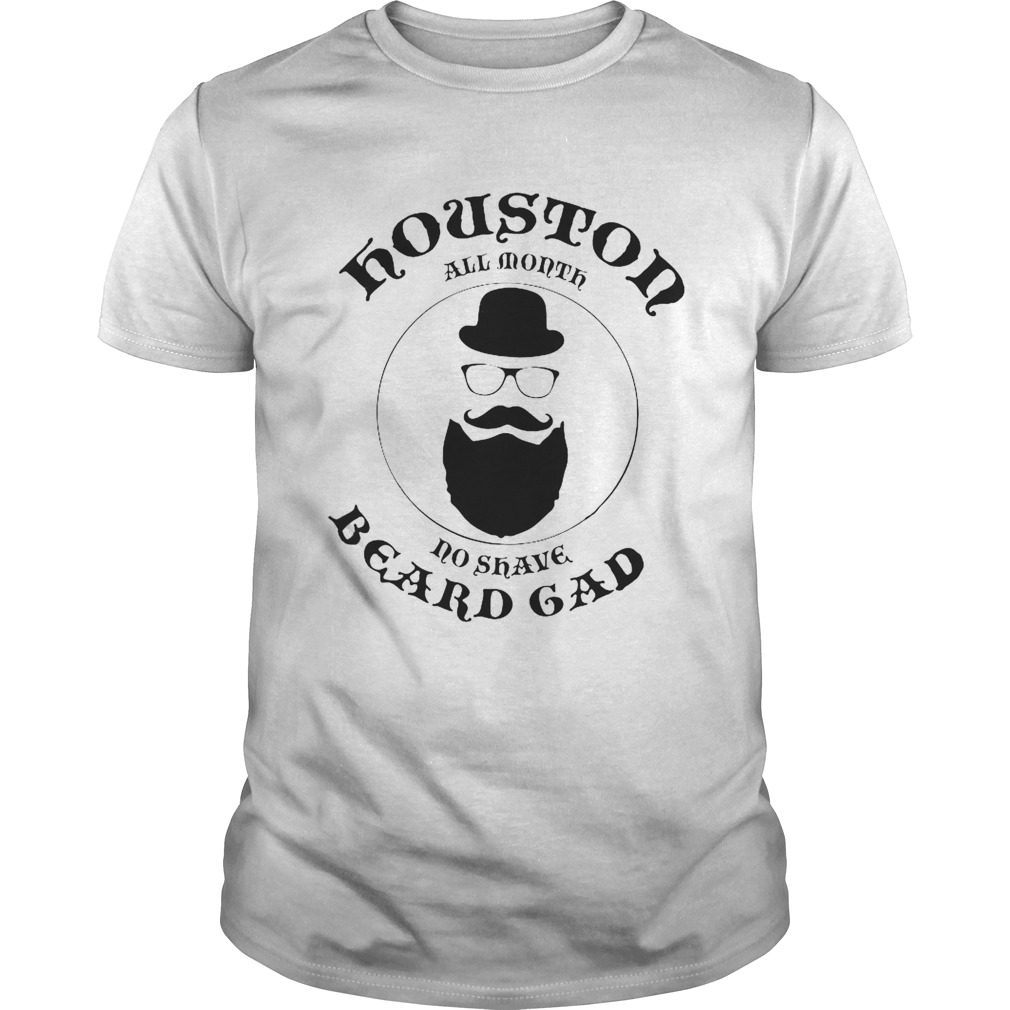 Houston All Month No Shave Beard Gad shirt