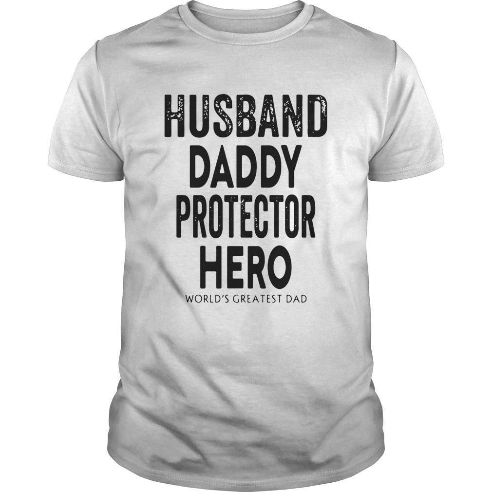 Husband Daddy Protector Hero Worlds Greatest Dad shirt