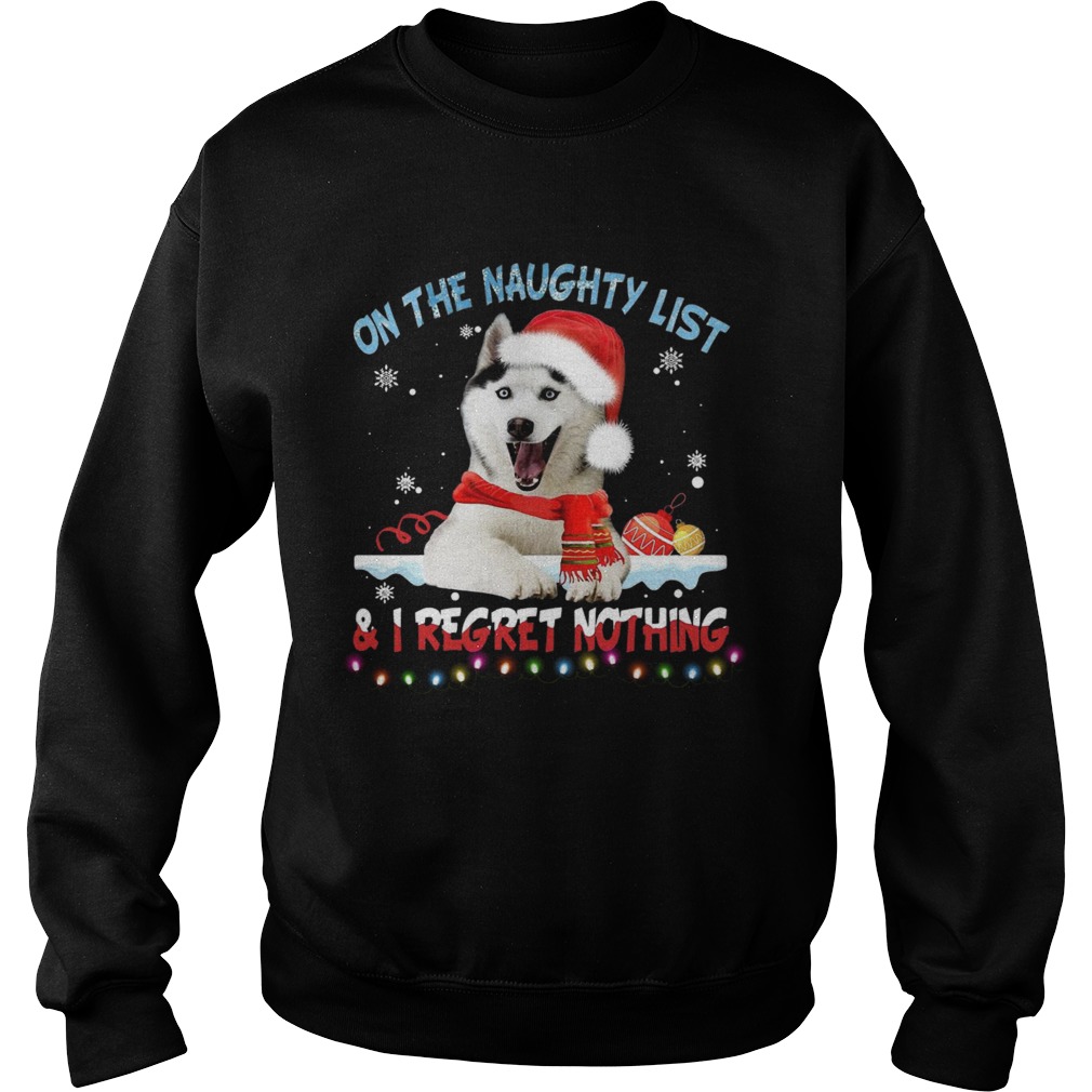 Husky Santa On The Naughty List And I Regret Nothing Christmas Light  Sweatshirt