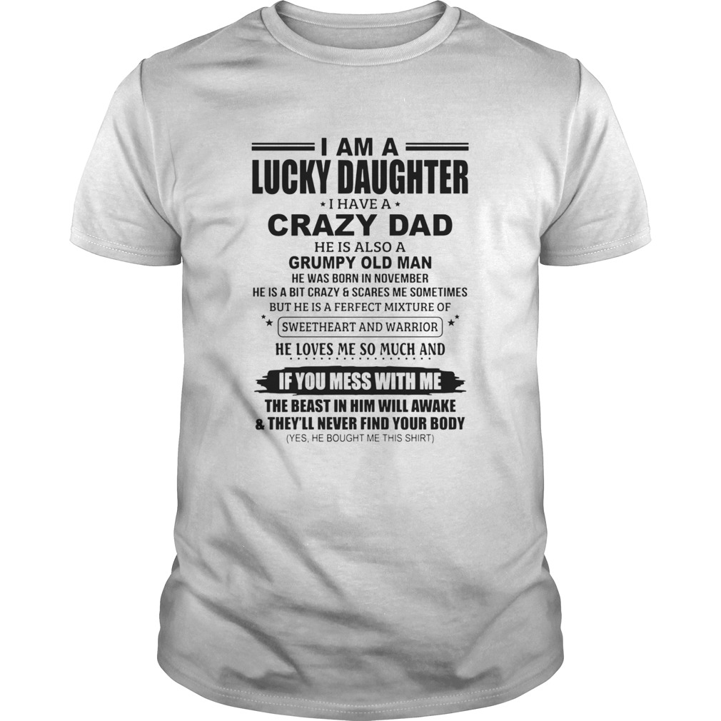 I Am A Lucky Daughter I Have A Crazy Dad He Is Also A Grumpy Old Man He Was Born In November If You