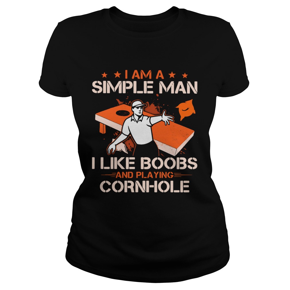 I Am A Simple Man I Like Boobs And Playing Cornhole  Classic Ladies