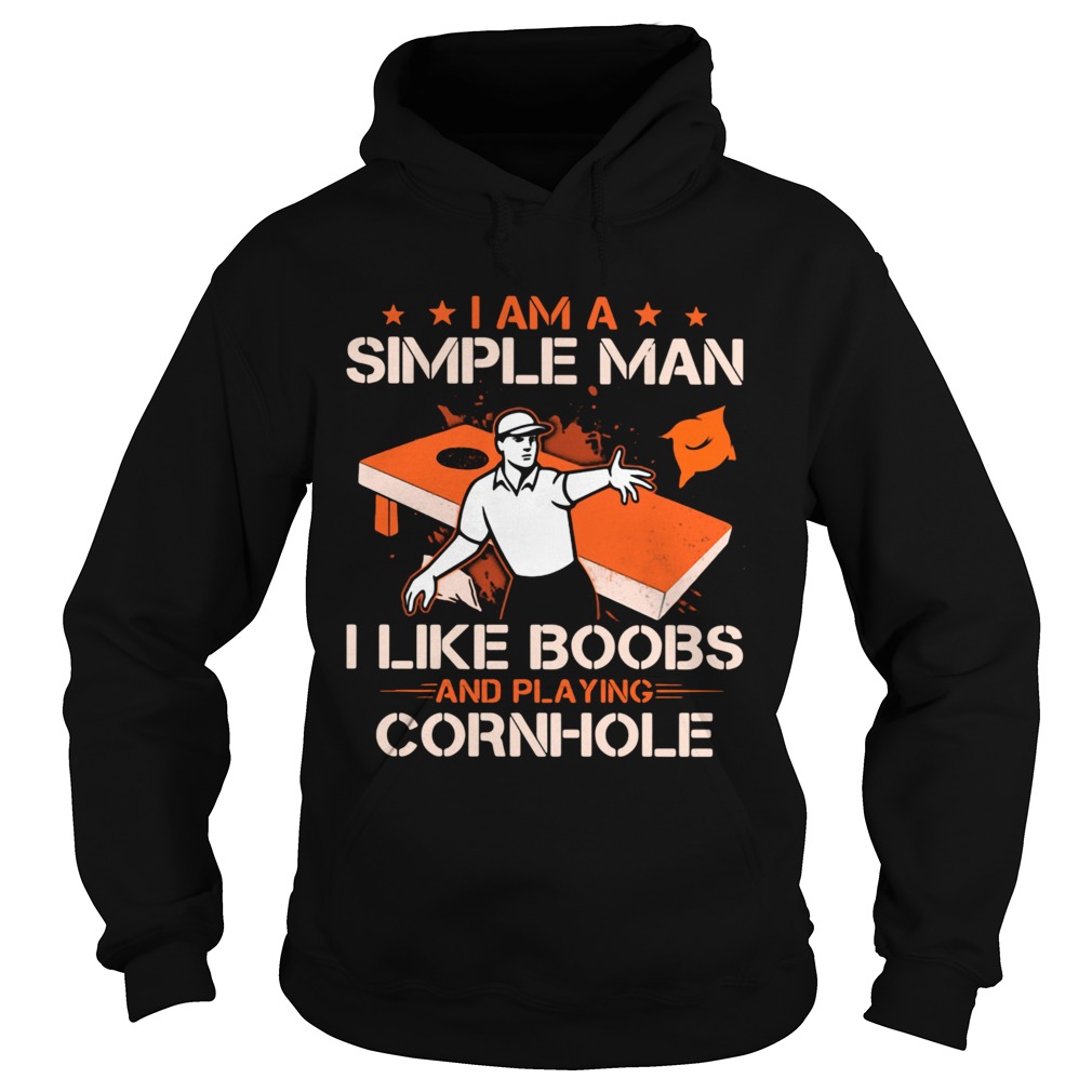 I Am A Simple Man I Like Boobs And Playing Cornhole  Hoodie