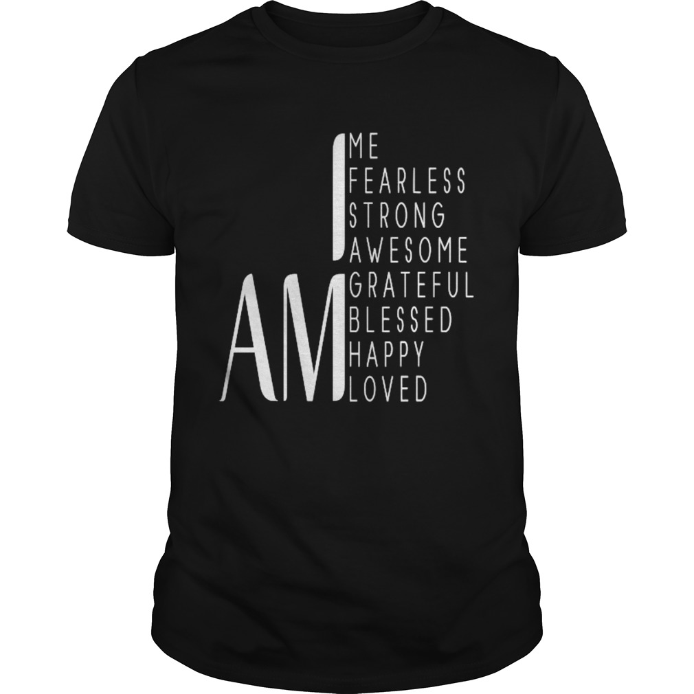 I Am Fearless I Am Strong I Am Blessed Inspirational Quote shirt