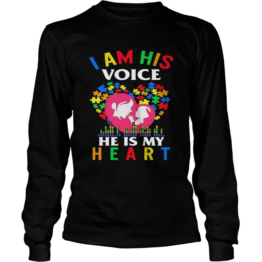 I Am His Voice He Is My Heart  Long Sleeve