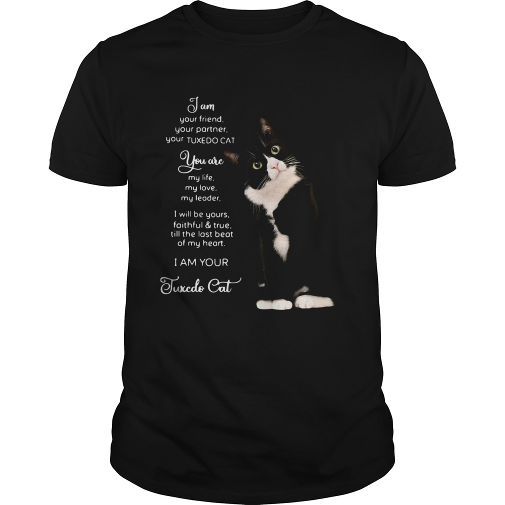 I Am Your Friend Your Partner Your Tuxedo Cat shirt