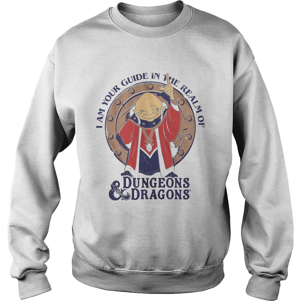 I Am Your Guide In The Realm Of Dungeons And Dragons  Sweatshirt