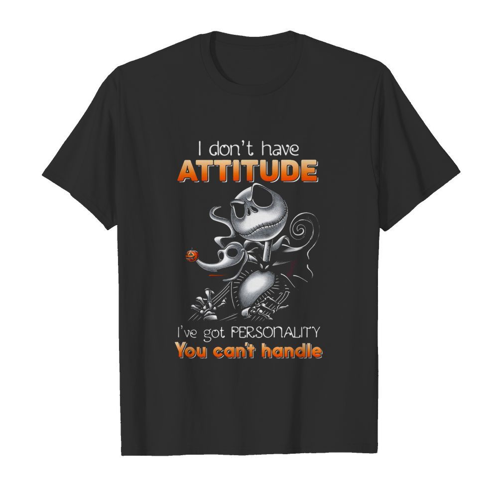 I DON’T HAVE ATTITUDE I’VE GOT PERSONALITY YOU CAN’T HANDLE  Classic Men's T-shirt