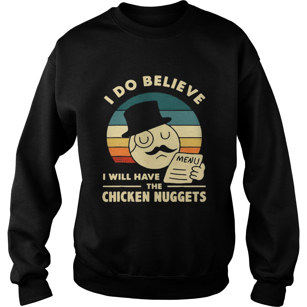 I Do Believe I Will Have The Chicken Nuggets 2021  Sweatshirt