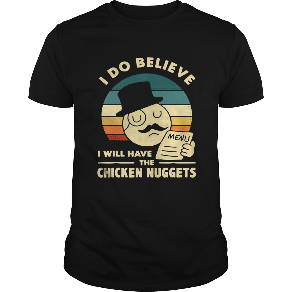 I Do Believe I Will Have The Chicken Nuggets 2021  Unisex