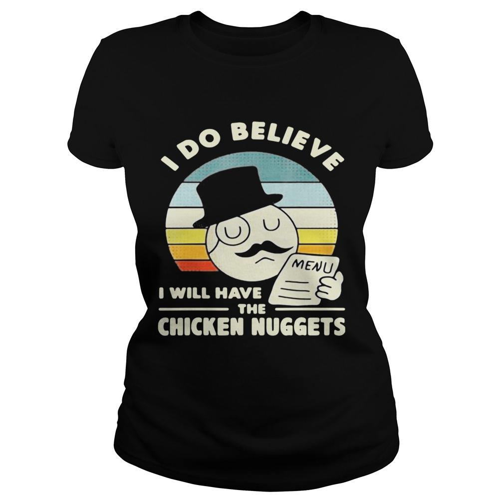 I Do Believe I Will Have The Chicken Nuggets Vintage  Classic Ladies