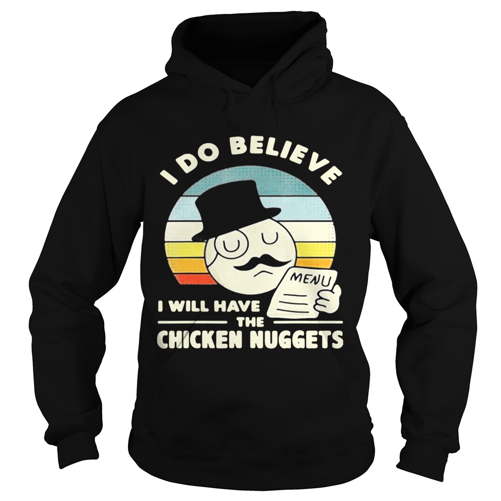 I Do Believe I Will Have The Chicken Nuggets Vintage  Hoodie