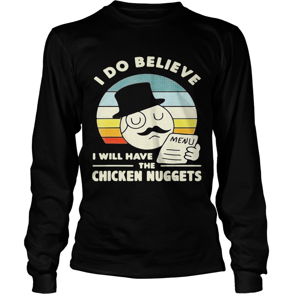 I Do Believe I Will Have The Chicken Nuggets Vintage  Long Sleeve