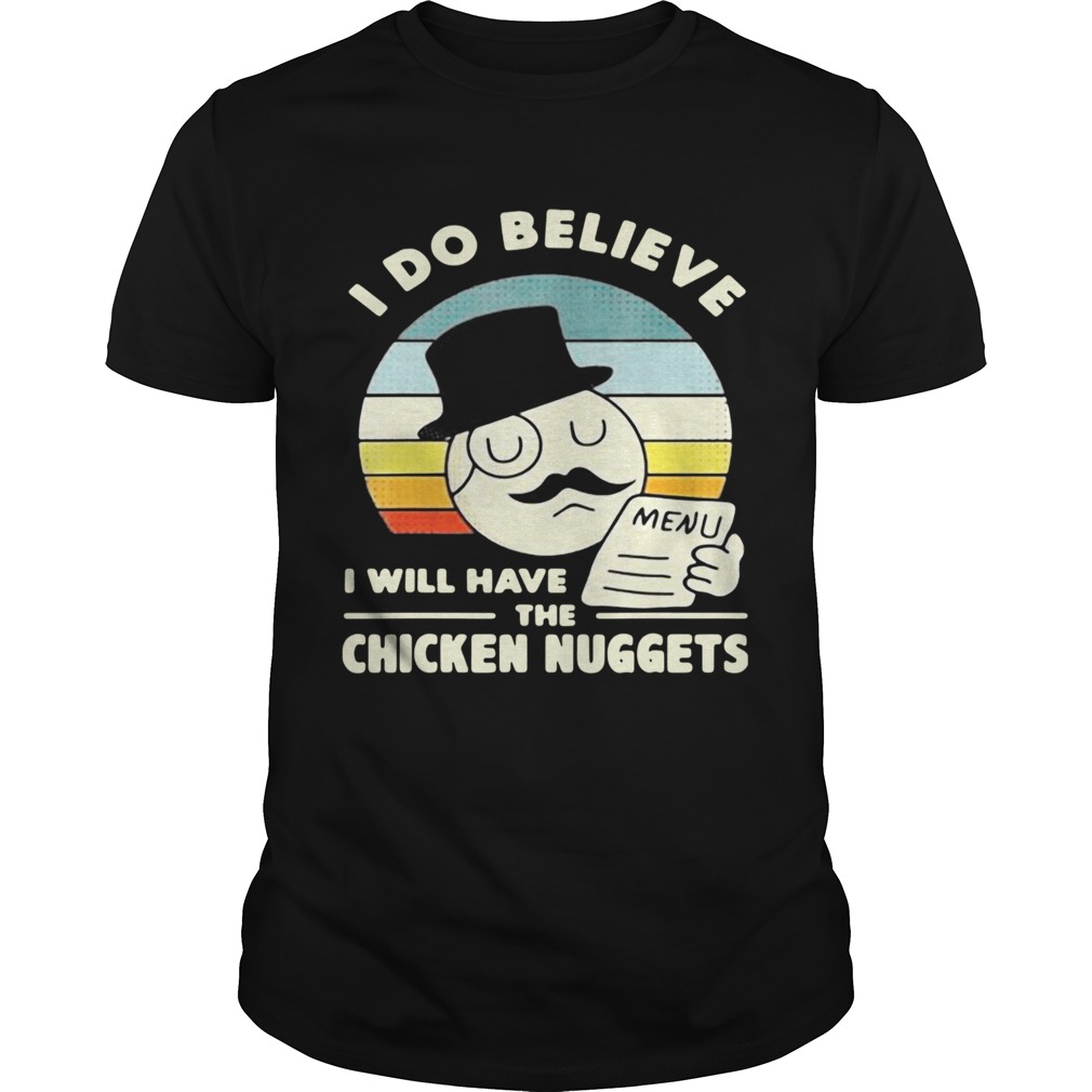 I Do Believe I Will Have The Chicken Nuggets Vintage  Unisex