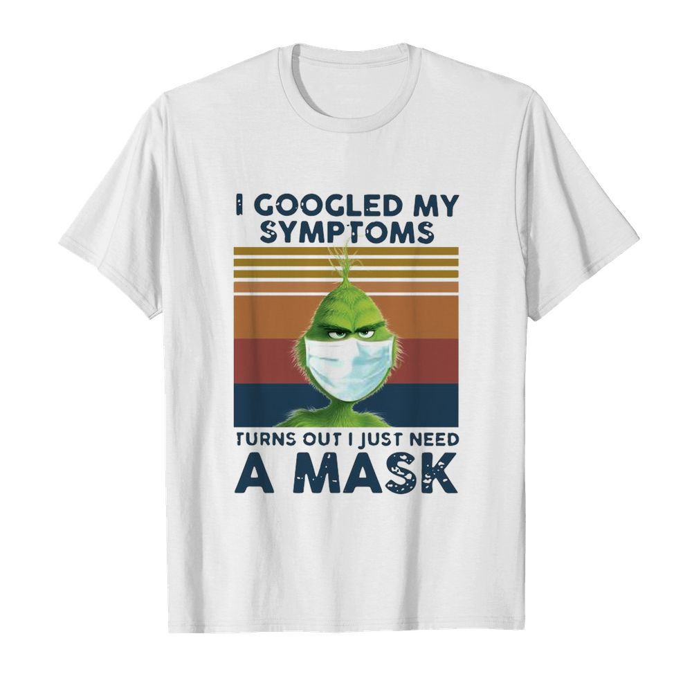 I Googled My Symptoms Turns Out I Just Need A Mask Vintage shirt