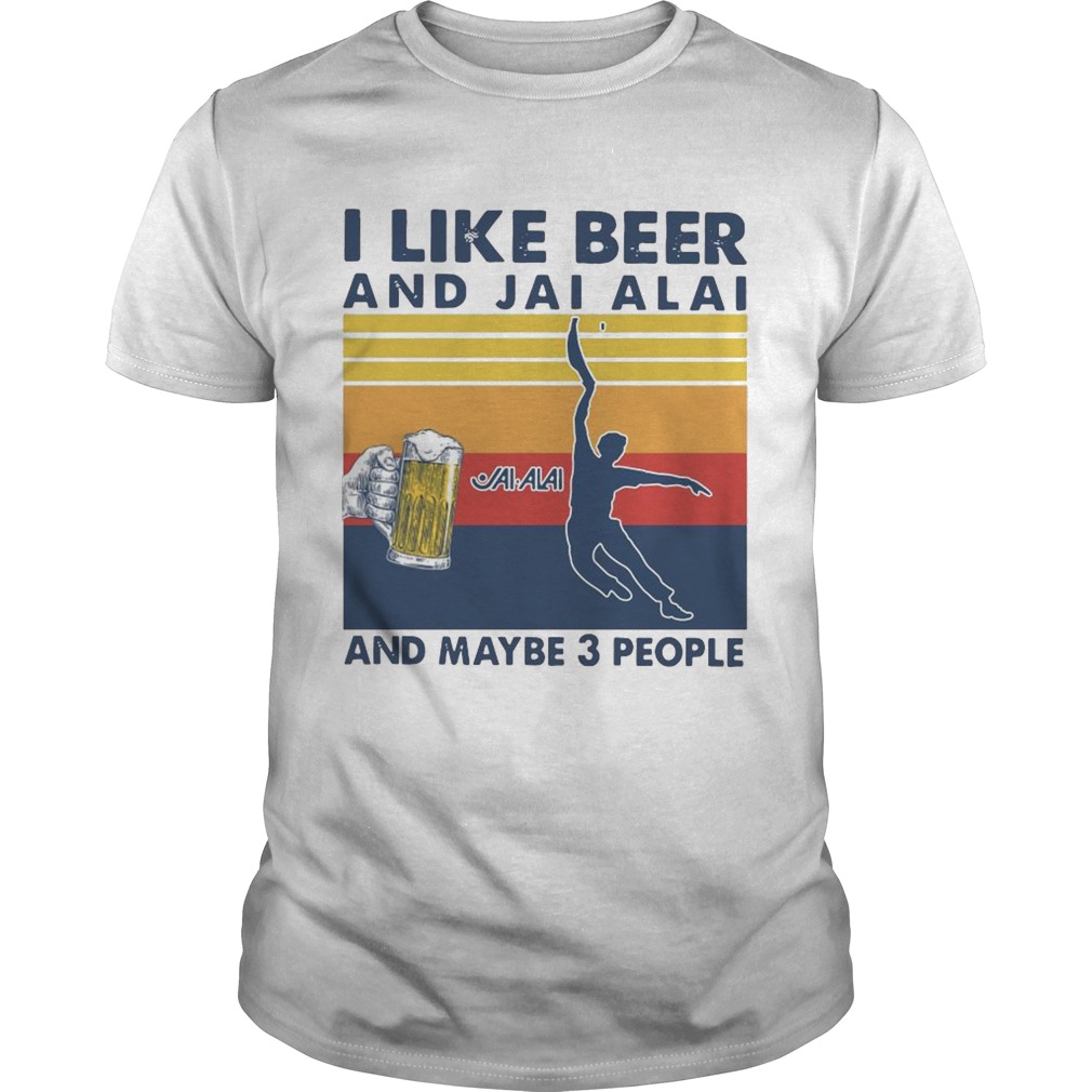 I Like Beer And Jai Alai And Maybe 3 People Vintage Retro shirt