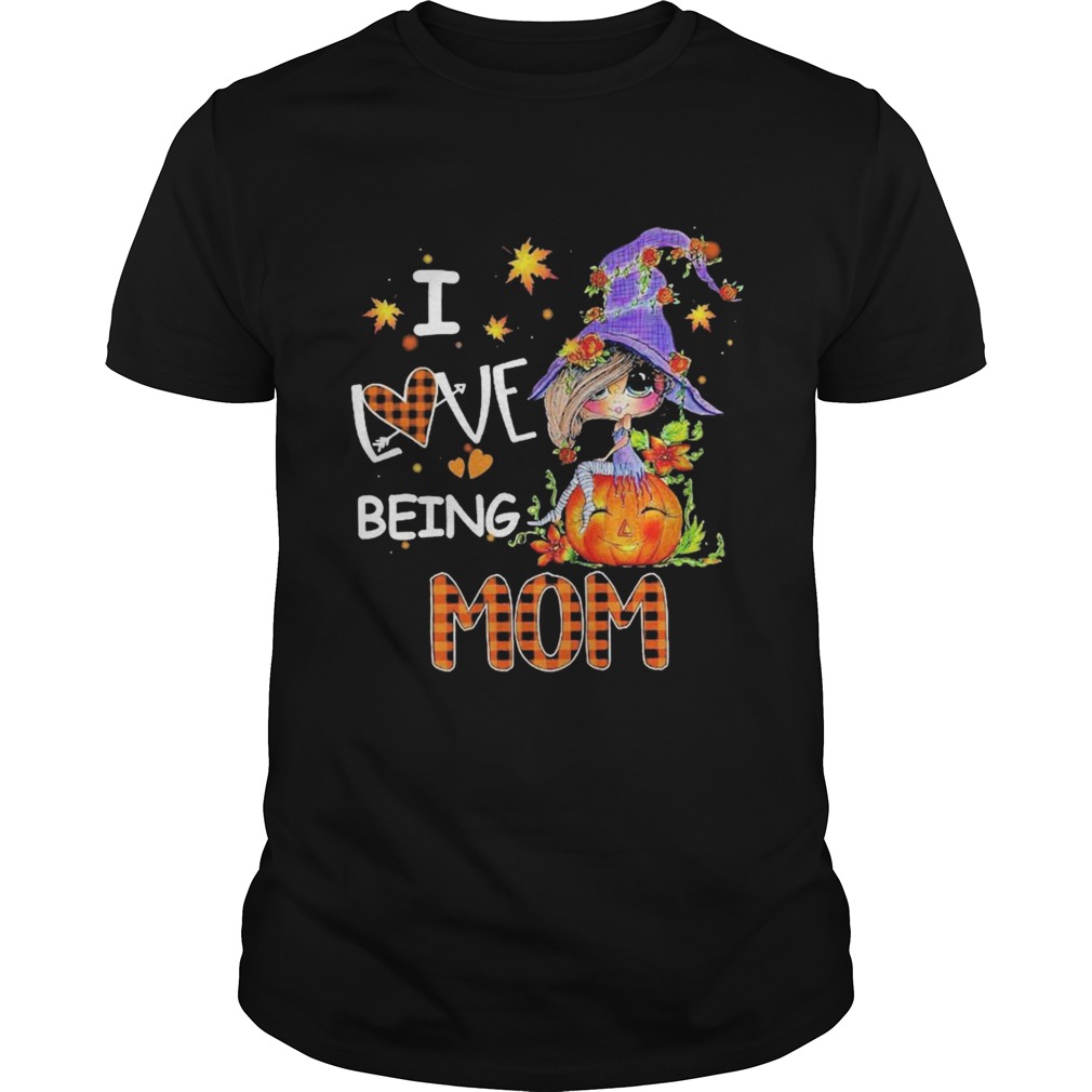 I Love Being Mom Fall shirt