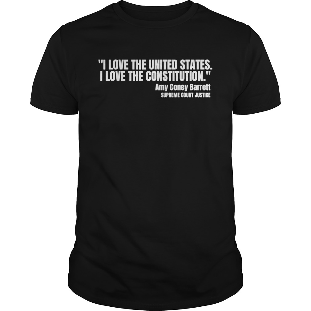 I Love The United States ACB Amy Coney Barrett Quote shirt