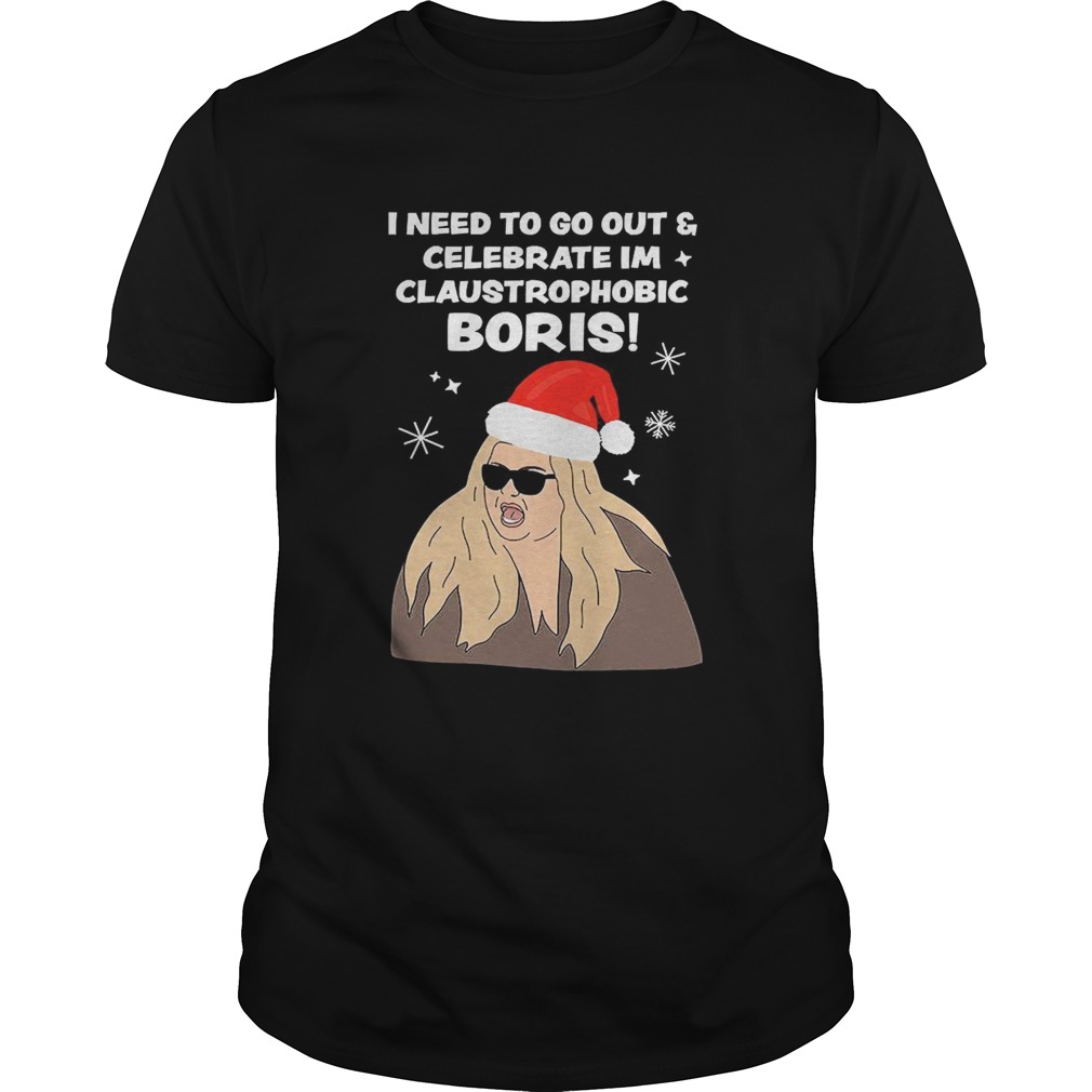 I Need To Go Out Celebrate Im Claustrophobic Boris Christmas shirt