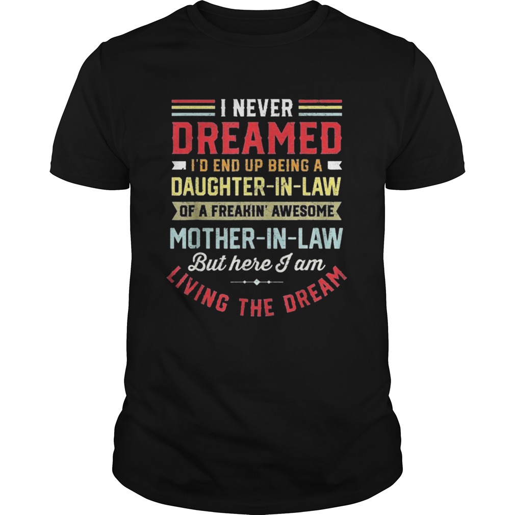 I Never Dreamed Id End Up Being A Daughter In Law shirt