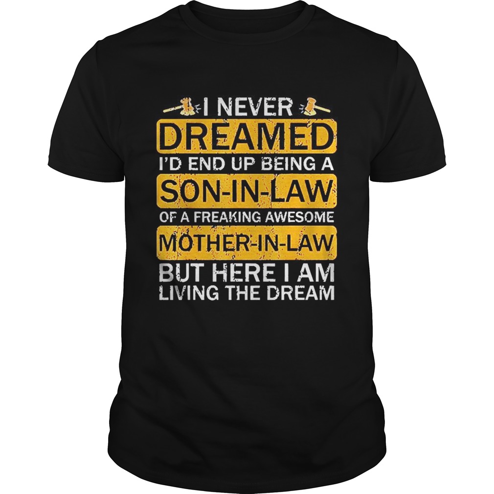 I Never Dreamed Id End Up Being A Son In Law Awesome shirt