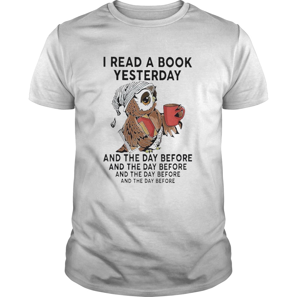 I Read A Book Yesterday And The Day Before And The Day Before And The Before And The Before shirt