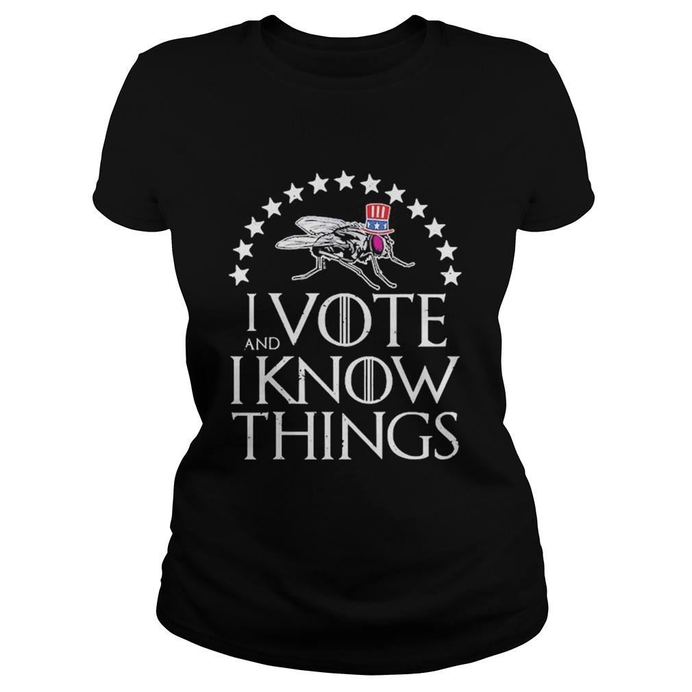 I Vote And I Know Things Uncle Fly Election Novelty  Classic Ladies