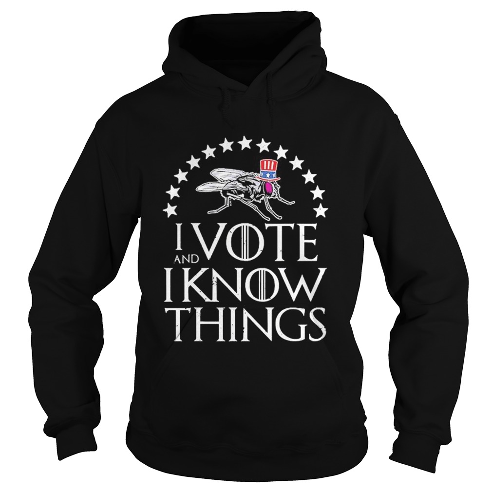 I Vote And I Know Things Uncle Fly Election Novelty  Hoodie