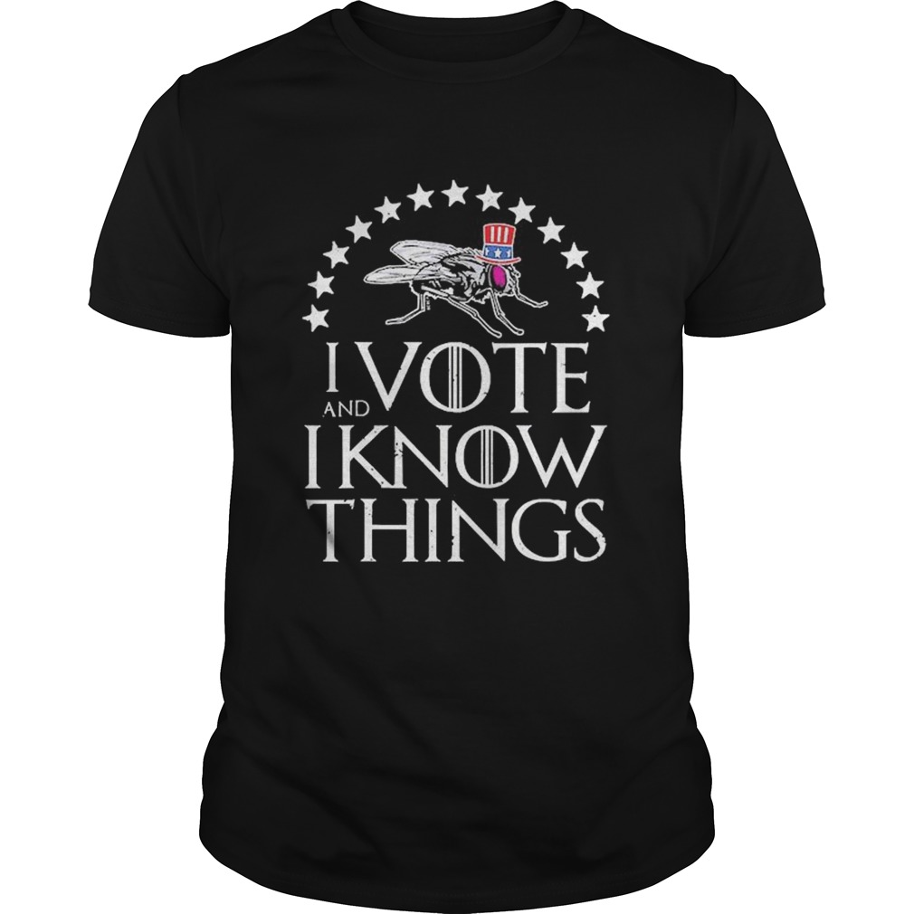 I Vote And I Know Things Uncle Fly Election Novelty  Unisex