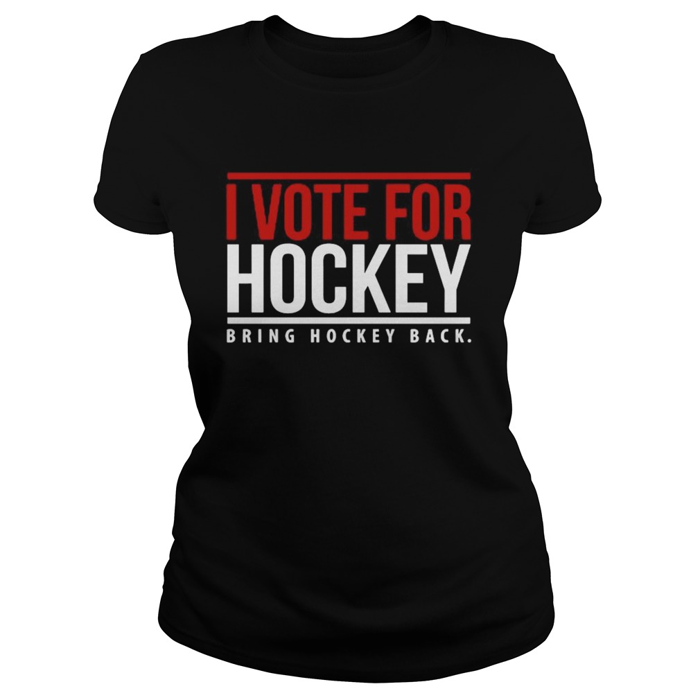 I Vote For Hockey Bring Hockey Black 2020  Classic Ladies