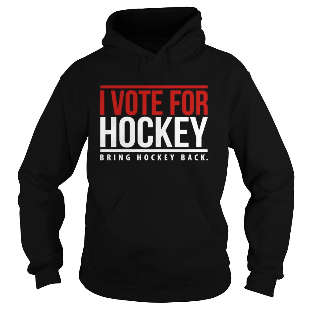 I Vote For Hockey Bring Hockey Black 2020  Hoodie