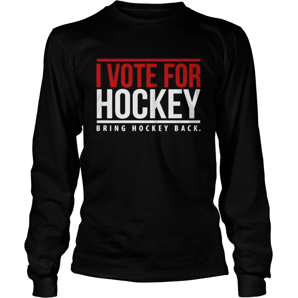 I Vote For Hockey Bring Hockey Black 2020  Long Sleeve