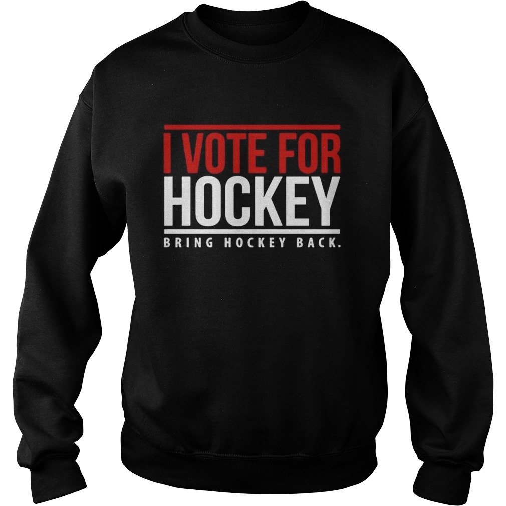 I Vote For Hockey Bring Hockey Black 2020  Sweatshirt