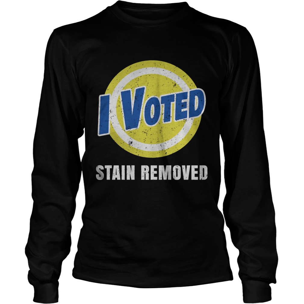 I Voted Stain Removed  Long Sleeve