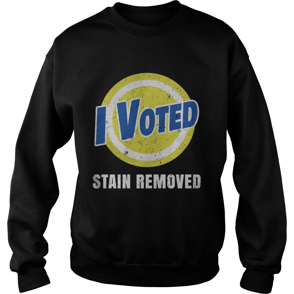 I Voted Stain Removed  Sweatshirt