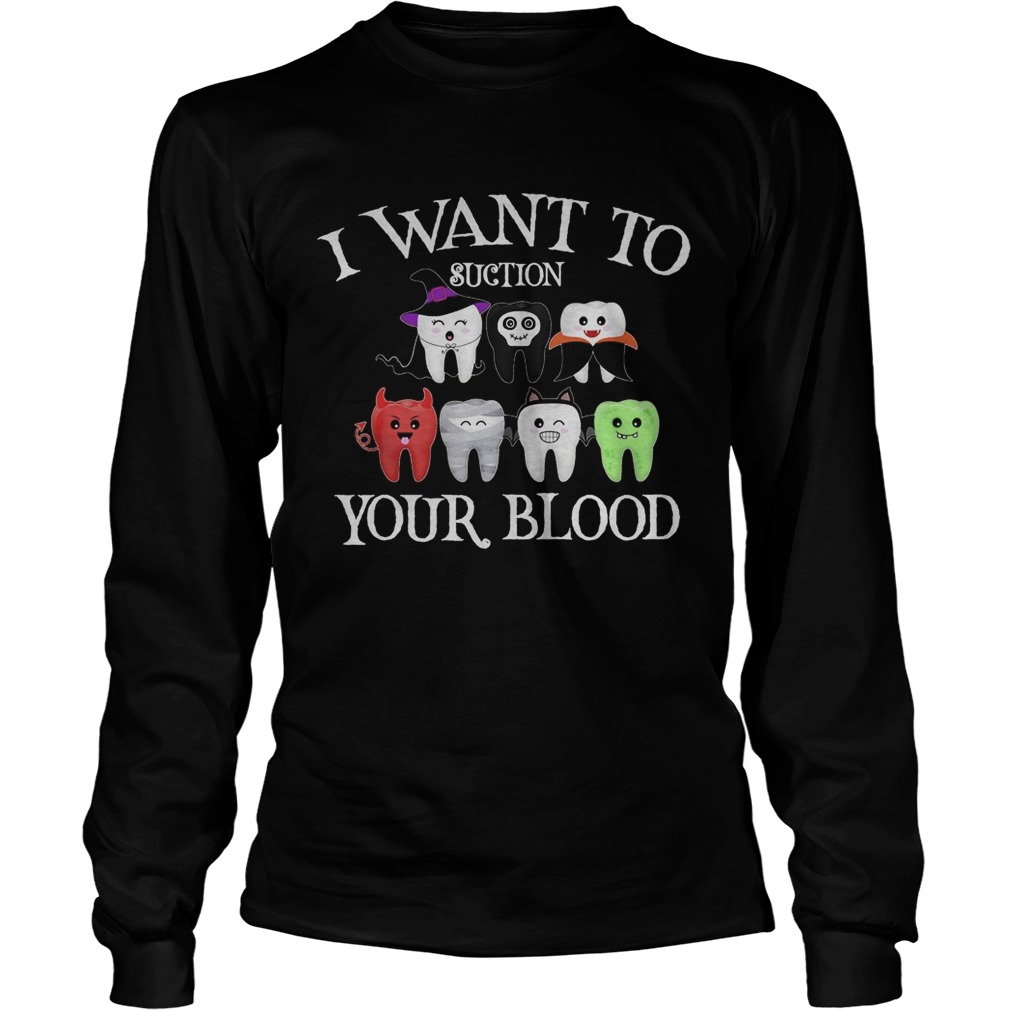 I Want To Suction Your Blood Halloween  Long Sleeve