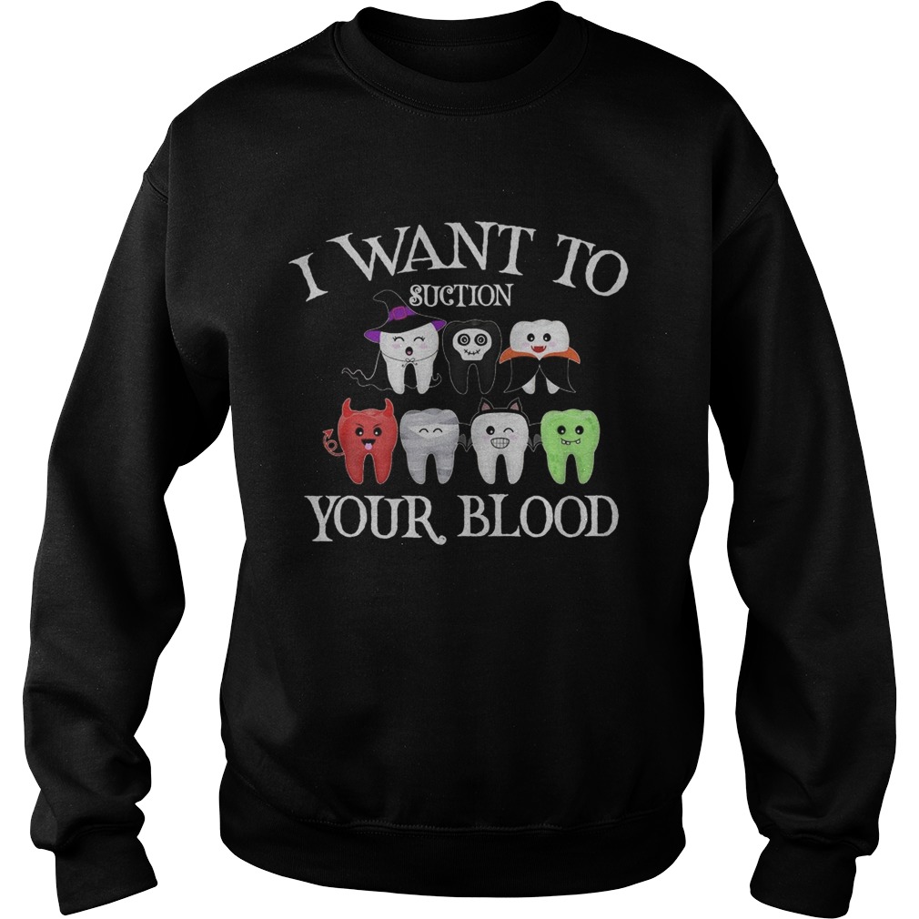 I Want To Suction Your Blood Halloween  Sweatshirt