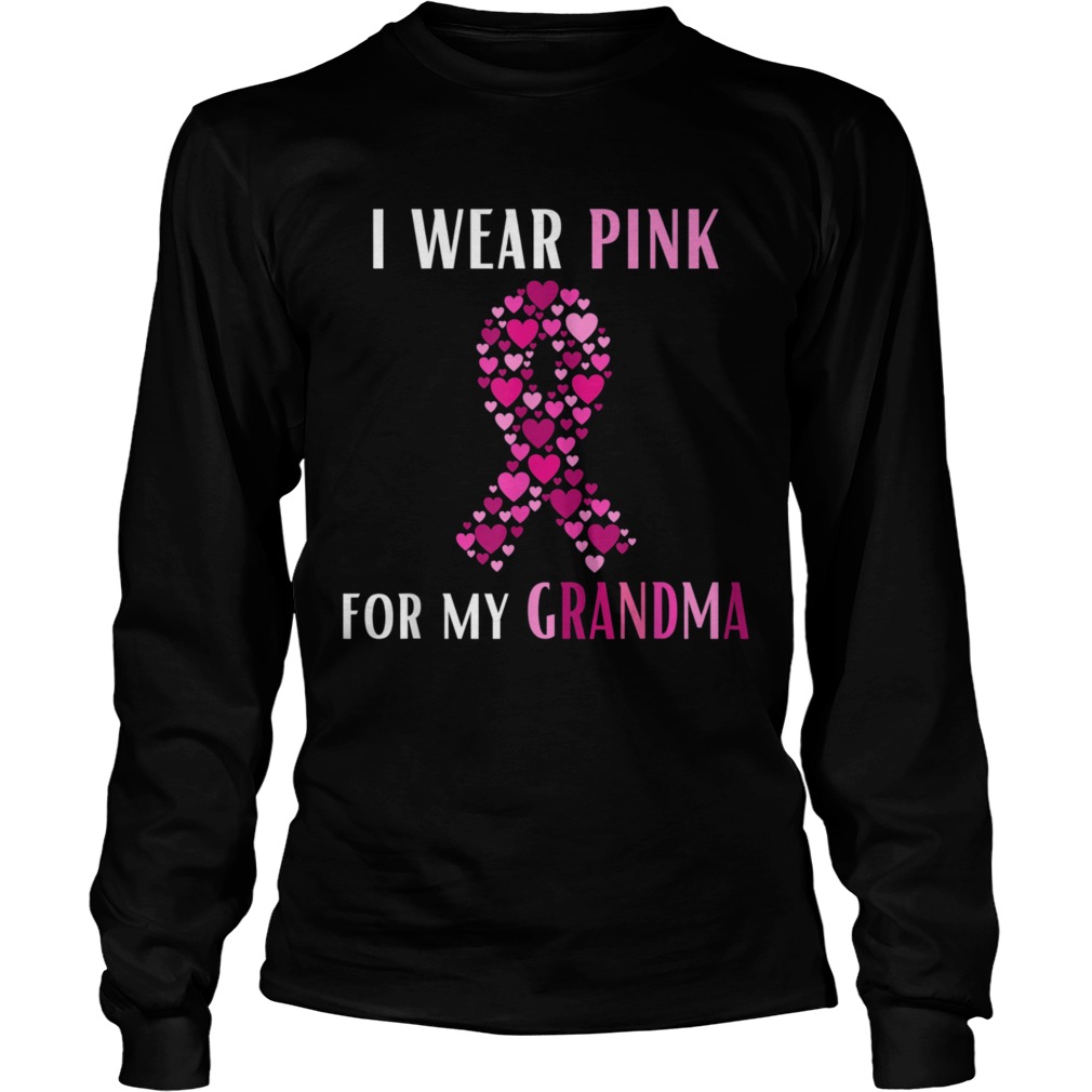 I Wear Pink For My Grandma Breast Cancer  Long Sleeve