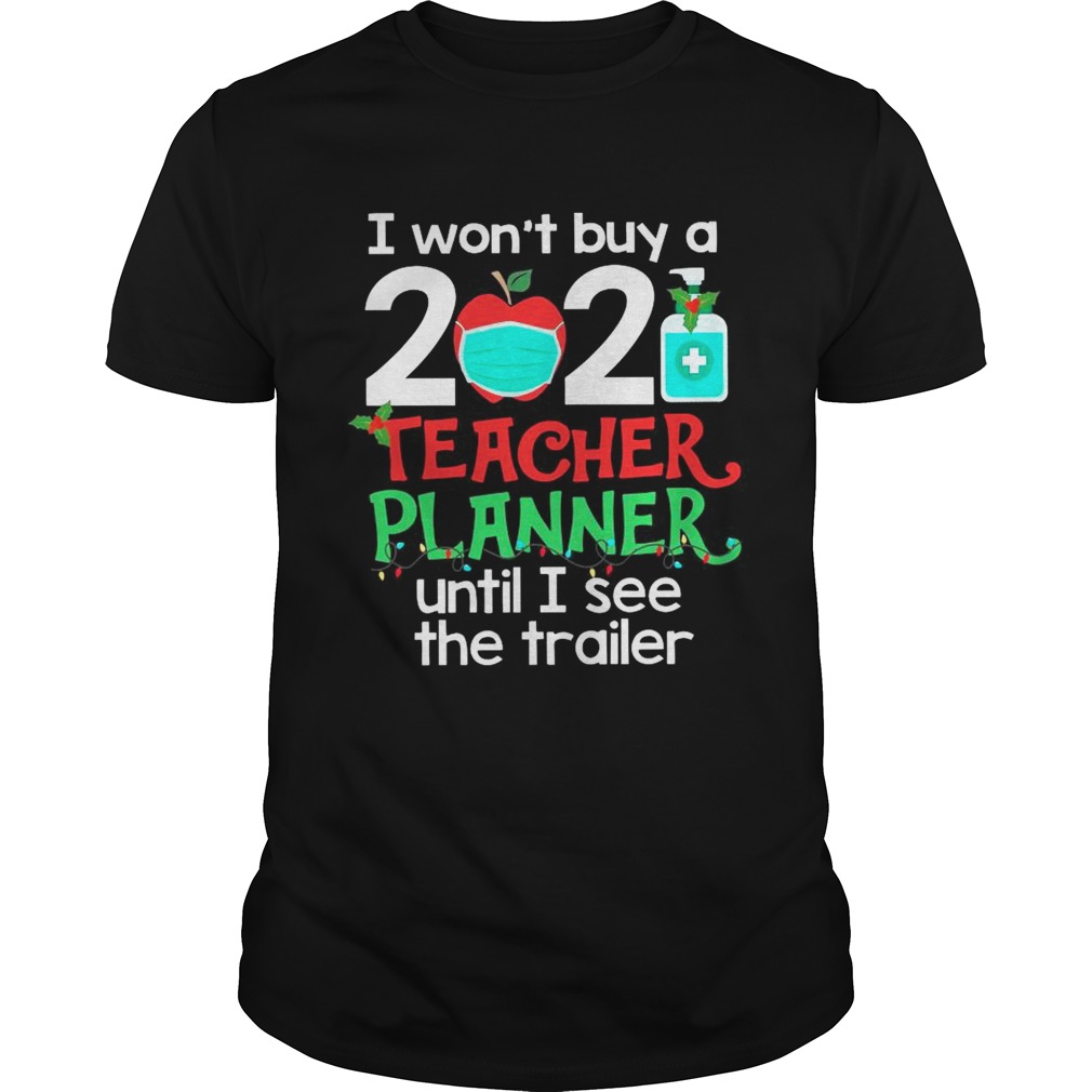 I Wont Buy A 2020 Teacher Planner Until I See The Trailer shirt